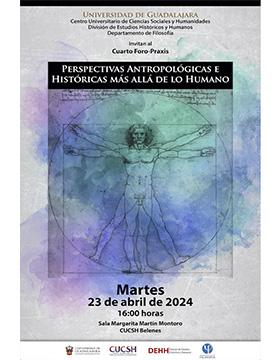 Cartel del Cuarto Foro-Praxis "Perspectivas antropológicas e históricas más allá de lo humano"