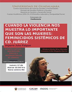 Conferencia: Cuando la violencia nos muestra lo importante que son las mujeres: Feminicidios sistémicos de Cd. Juárez