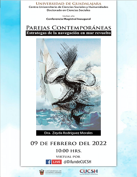 Conferencia magistral inaugural del Doctorado en Ciencias Sociales: Parejas contemporáneas. Estrategas de la navegación en mar revuelto