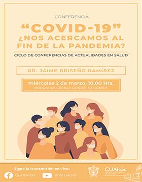 Conferencia: "COVID-19" ¿Nos acercamos al fin de la pandemia?