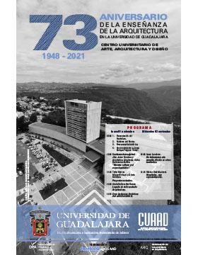 73 Aniversario de la Enseñanza de la Arquitectura en la Universidad de Guadalajara (1948-2021)