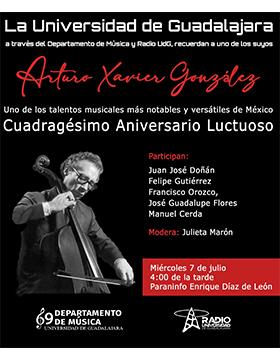 Cuadragésimo Aniversario Luctuoso de Arturo Xavier González, uno de los talentos musicales más notables y versátiles de México