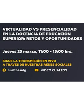 Conferencia: Virtualidad vs presencialidad en la docencia de educación superior: Retos y oportunidades