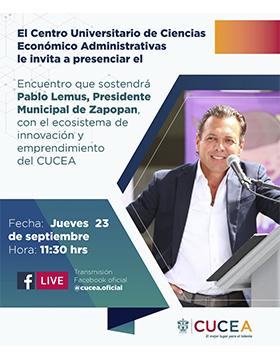 Encuentro que sostendrá Pablo Lemus, Presidente Municipal de Zapopan, con el ecosistema de innovación y emprendimiento del CUCEA