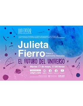 Cátedra Latinoamericana Julio Cortázar con Julieta Fierro, Física y astrónoma mexicana