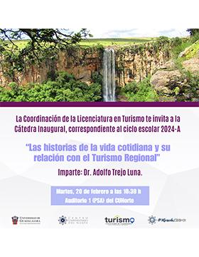 Cátedra Inaugural de la Licenciatura en Turismo: Las historias de la vida cotidiana y su relación con el Turismo Regional