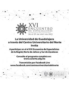 XVI Encuentro de Especialistas de la Región Norte de Jalisco y Sur de Zacatecas