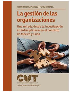 Presentación del libro: La gestión de las organizaciones, Una mirada desde la investigación interdisciplinaria en el contexto de México y Cuba