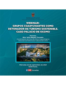 Webinar: Grupos coadyuvantes como detonador de turismo sostenible. Caso Palacio de Ocomo