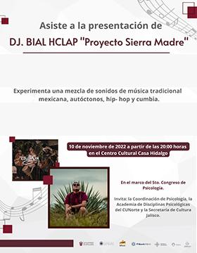 Asiste a la presentación de DJ BIAL HCLAP Proyecto Sierra Madre