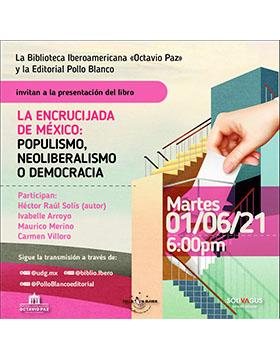 Presentación del libro: "La encrucijada de México: Populismo, neoliberalismo o democracia"