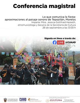 Conferencia magistral Lo que comunica la fiesta Aproximaciones al paisaje sonoro de Tepoztlán, Morelos