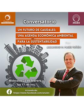 Conversatorio: Un futuro de caudales: Una agenda económica ambiental para la sustentabilidad