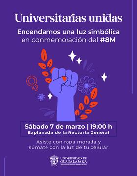 Cartel de Universitarias unidas. Encendamos una luz simbólica en conmemoración del #8M