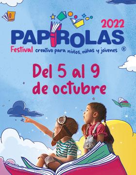 Papirolas 2022. Festival creativo para niñas,  niños y jóvenes