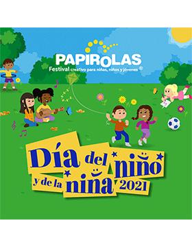 Actividades Día del Niño y de la Niña. Festival Papirolas 2021