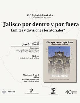 Presentación del libro: "Jalisco por dentro y por fuera. Límites y divisiones territoriales"