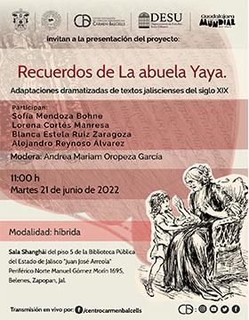 Presentación del proyecto: Recuerdos de La Abuela Yaya. Adaptaciones dramatizadas de textos jaliscienses del siglo XIX