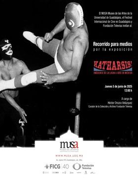 Cartel del Recorrido para medios por la exposición Katharsis! Imágenes de la lucha libre en México