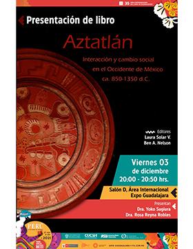 Presentación del libro: “Aztatlán. Interacción y cambio social en el Occidente de México ca. 850-1350 d.C”