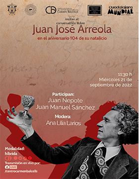 Conversatorio sobre Juan José Arreola en el aniversario 104 de su natalicio