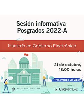 Sesión informativa de la Maestría en Gobierno Electrónico 2022-A