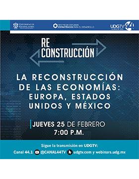 Webinar: La reconstrucción de las economías: Europa, Estados Unidos y México