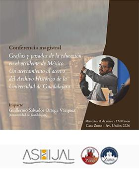 Conferencia magistral Grafías y pasados de la educación en el occidente de México. Un acercamiento al acervo del Archivo Histórico de la Universidad de Guadalajara