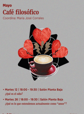 Cartel de Café filosófico: ¿Qué es lo que entendemos actualmente como "amor"?