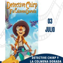 Cartel de Cartelera de cine CUNorte. Proyección de la cinta:Detective Chirp y la colmena dorada