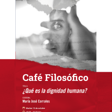 Cartel del Café filosófico. Título: ¿Qué es la dignidad humana?