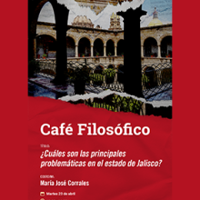 Cartel de Café filosófico. Título: ¿Cuáles son las principales problemáticas en el estado de Jalisco?