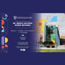 Cartel de la Toma de protesta del Dr. Marco Antonio Núñez Becerra, Rector del CUCIénega 2025-2028