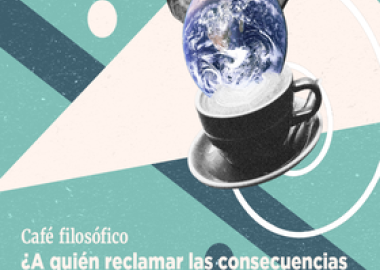 Cartel del Café filosófico: ¿A quién reclamar las consecuencias que ocasiona la crisis climática?