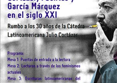 Cartel del Coloquio "Cortázar, Fuentes y García Márquez en el siglo XXI. Rumbo a los 30 años de la Cátedra Latinoamericana Julio Cortázar"