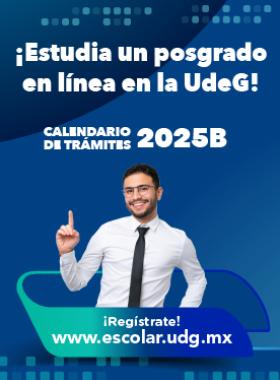 ¡Estudia un posgrado en línea en la UdeG! Calendario de trámites 2025B