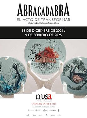 Exposición: Abracadabra, el acto de transformar. Proyectos de titulación Grodman